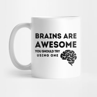 Brains Are Awesome.  You Should Try Using One Mug